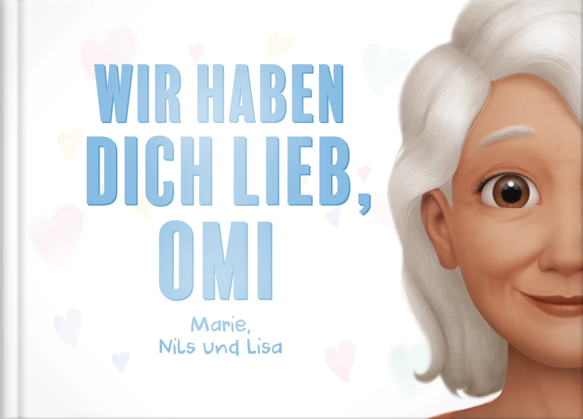 Wir haben dich lieb, Omi